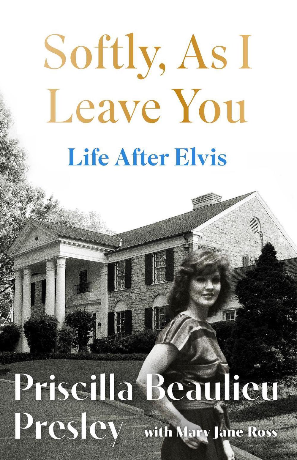 Softly, As I Leave You: Life After Elvis by Priscilla Presley - ISBN: 9781035421633
