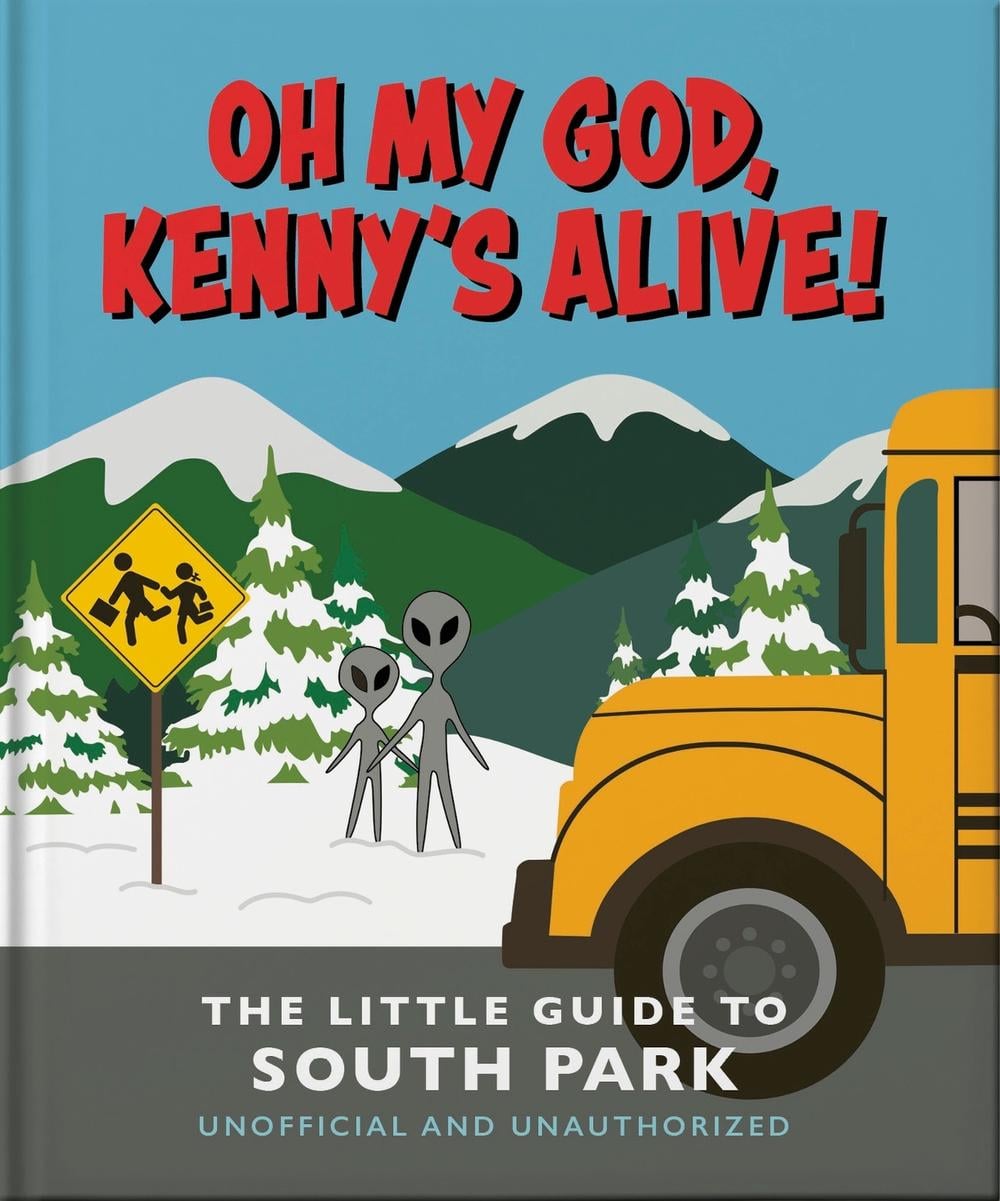 Oh my God, Kenny’s alive!: The Little Guide to South Park by OH - ISBN: 9781035423026