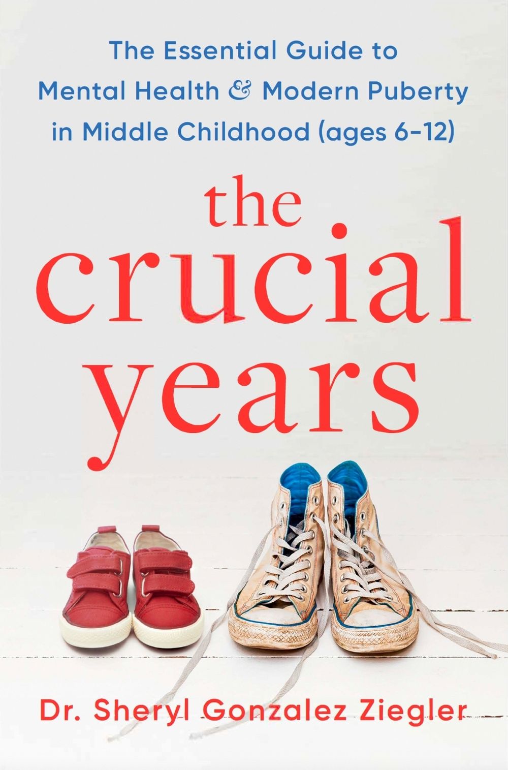 The Crucial Years by Dr Sheryl Gonzalez Ziegler - ISBN: 9781035423392