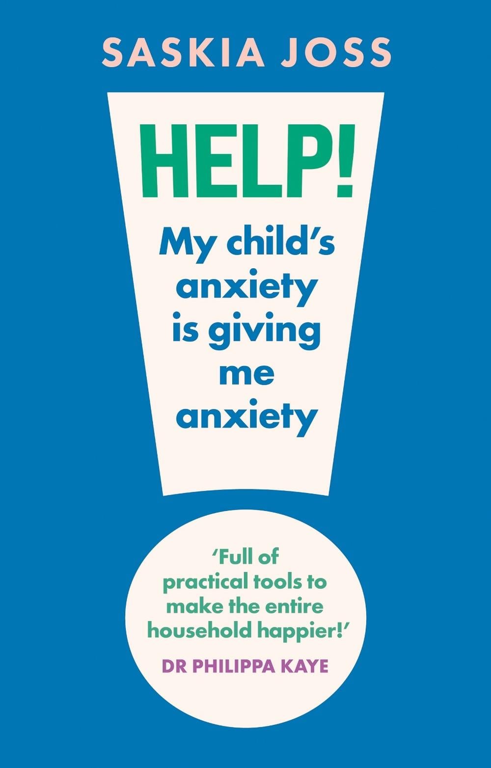 Help! My Child's Anxiety is Giving Me Anxiety by Saskia Joss - ISBN: 9781035424108