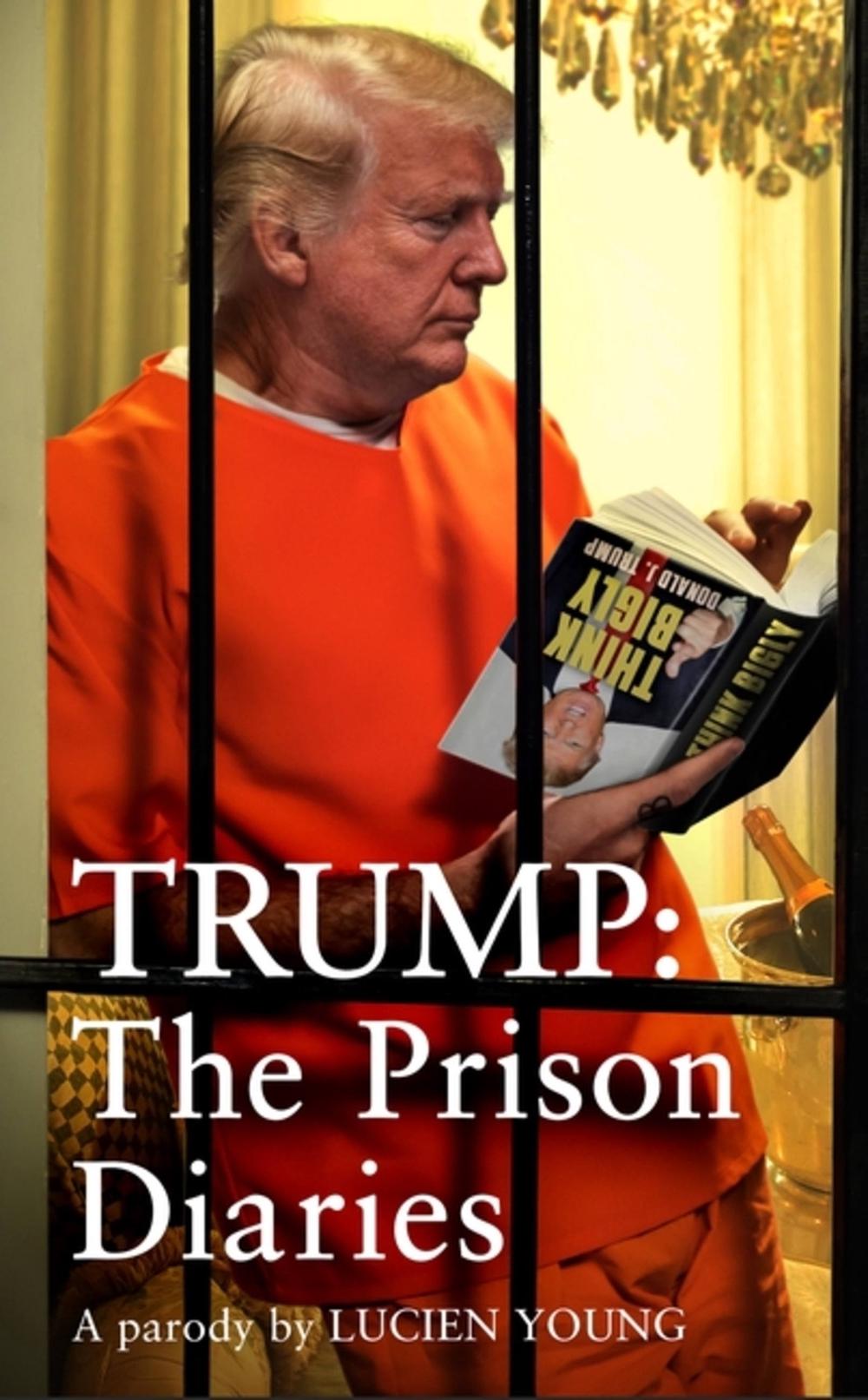 Trump: The Prison Diaries by Lucien Young - ISBN: 9781035424795