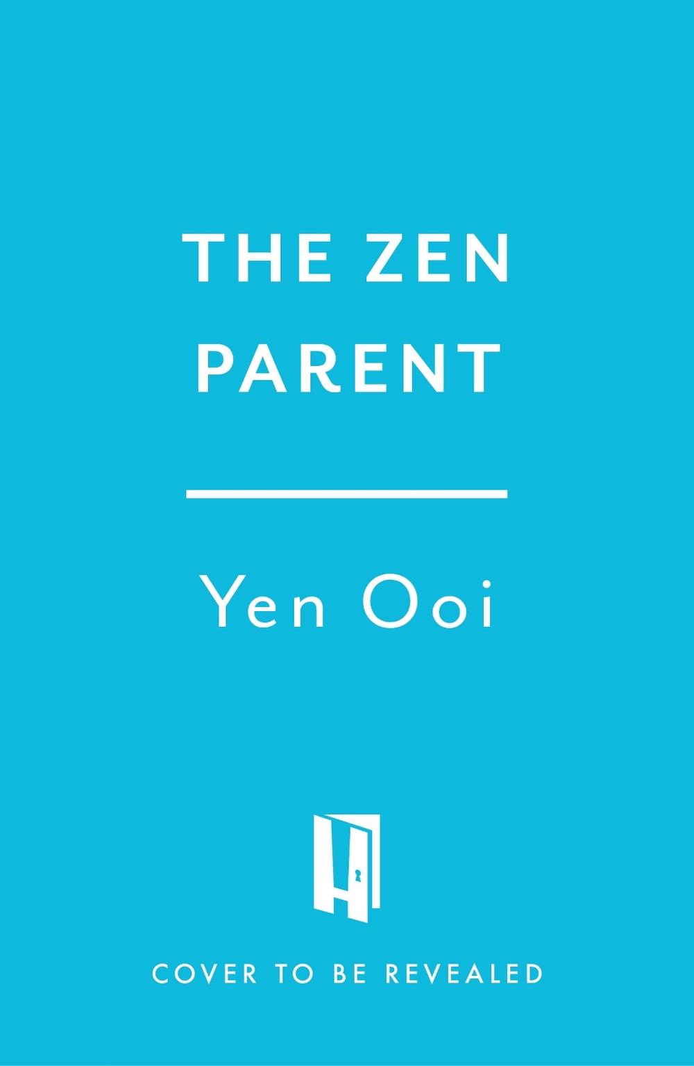 The Zen Parent by Yen Ooi - ISBN: 9781035425884