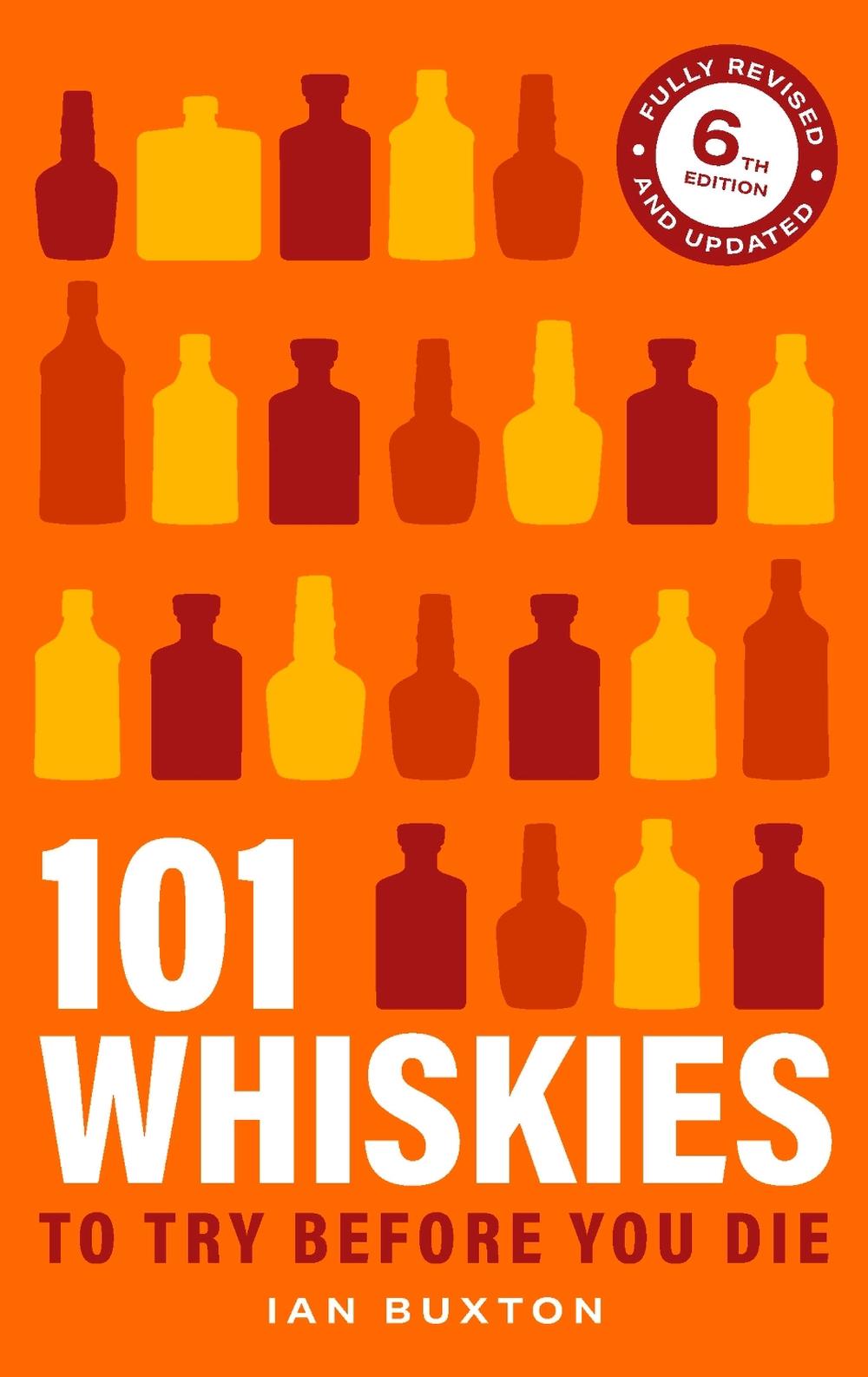 101 Whiskies To Try Before You Die 6th Edition by Ian Buxton - ISBN: 9781035429318