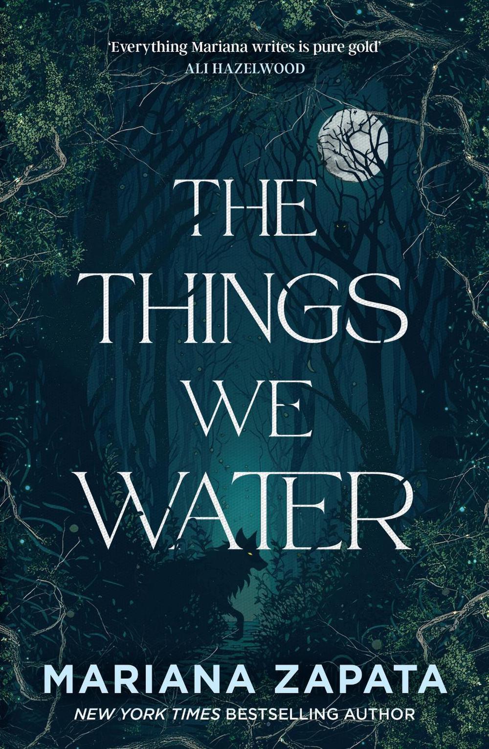 The Things We Water by Mariana Zapata - ISBN: 9781035432660