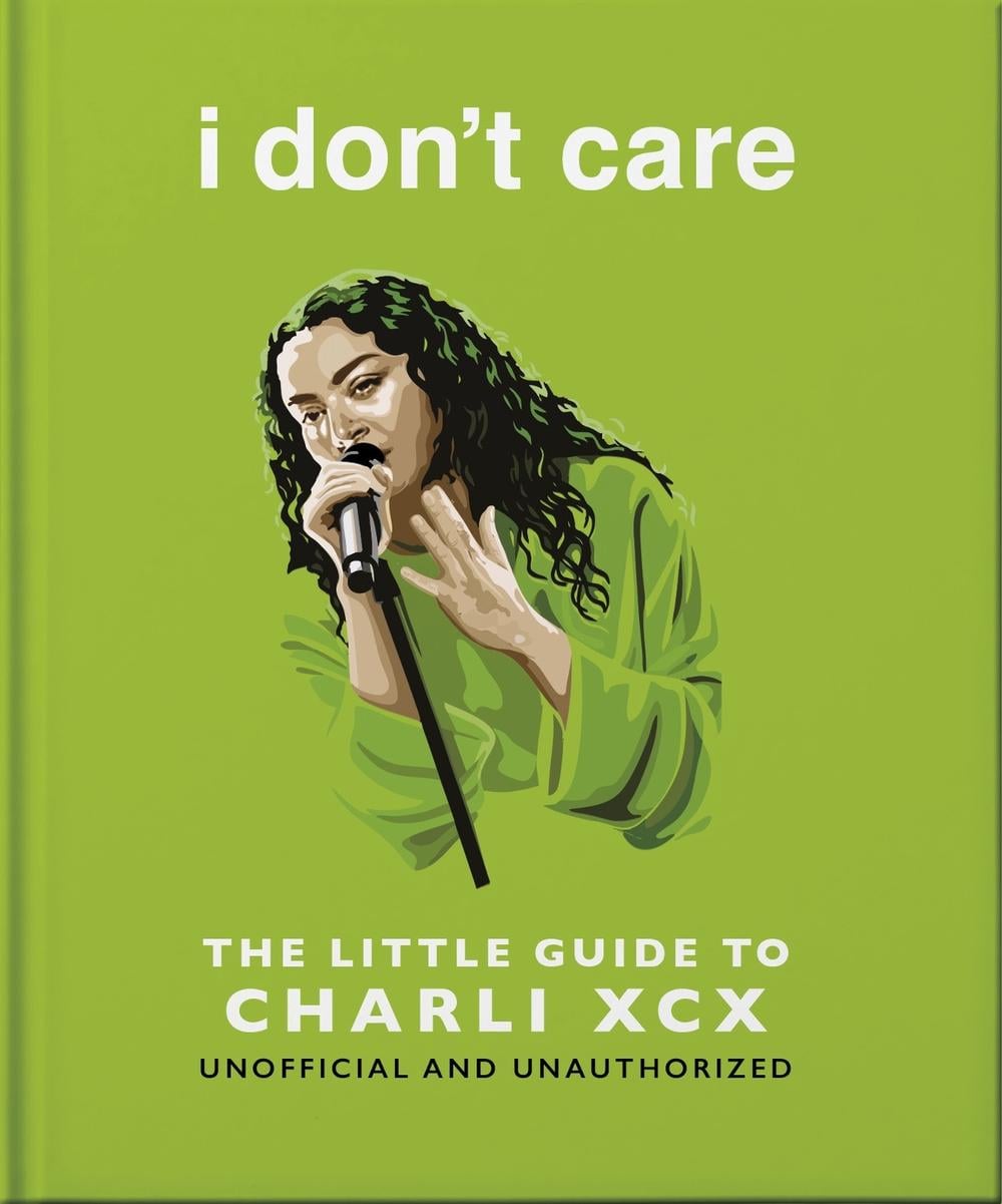 i don't care: The Little Guide to Charli XCX by OH - ISBN: 9781035436521