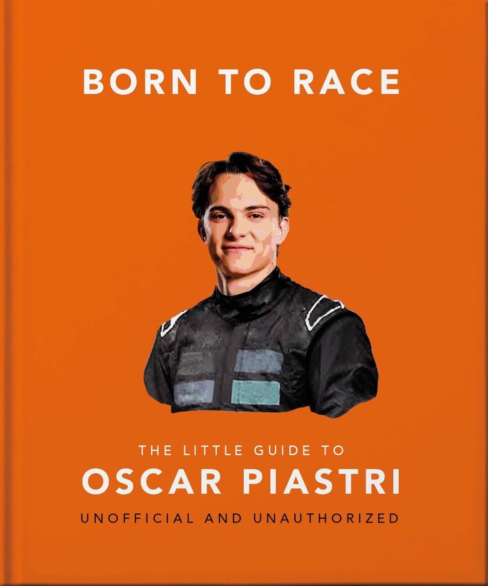 Born to Race: The Little Guide to Oscar Piastri, 9781035440030