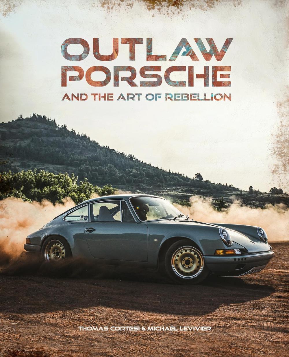 Outlaw: Porsche and the Art of Rebellion by Thomas Cortesi - ISBN: 9781035440917