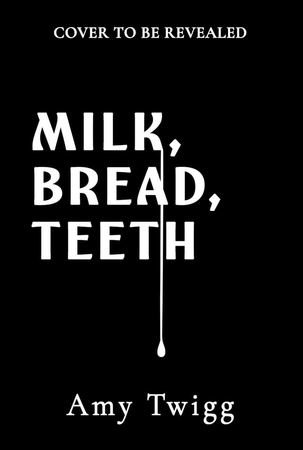 Milk, Bread, Teeth by Amy Twigg - ISBN: 9781035443574