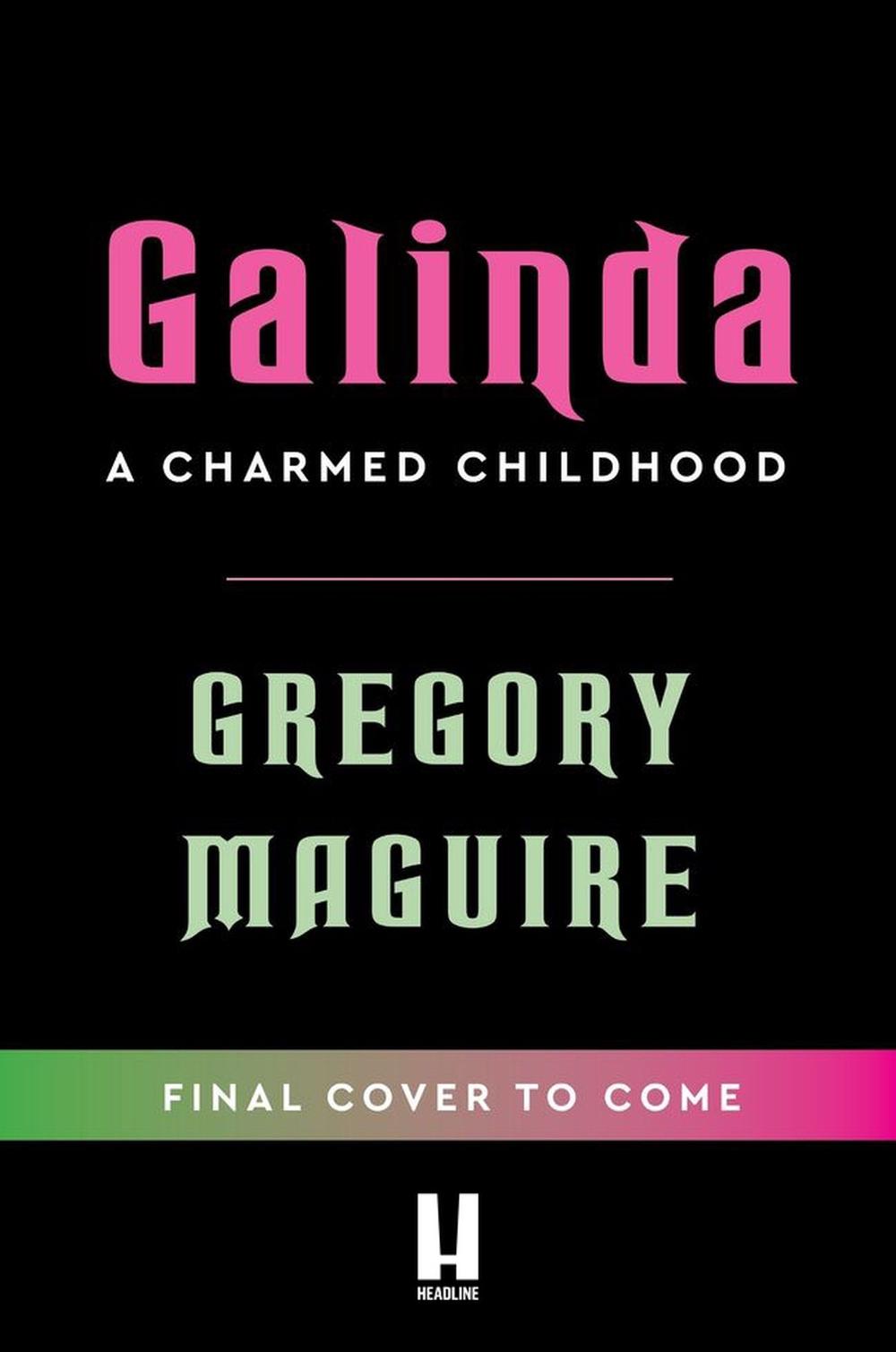Galinda by Gregory Maguire - ISBN: 9781035444045