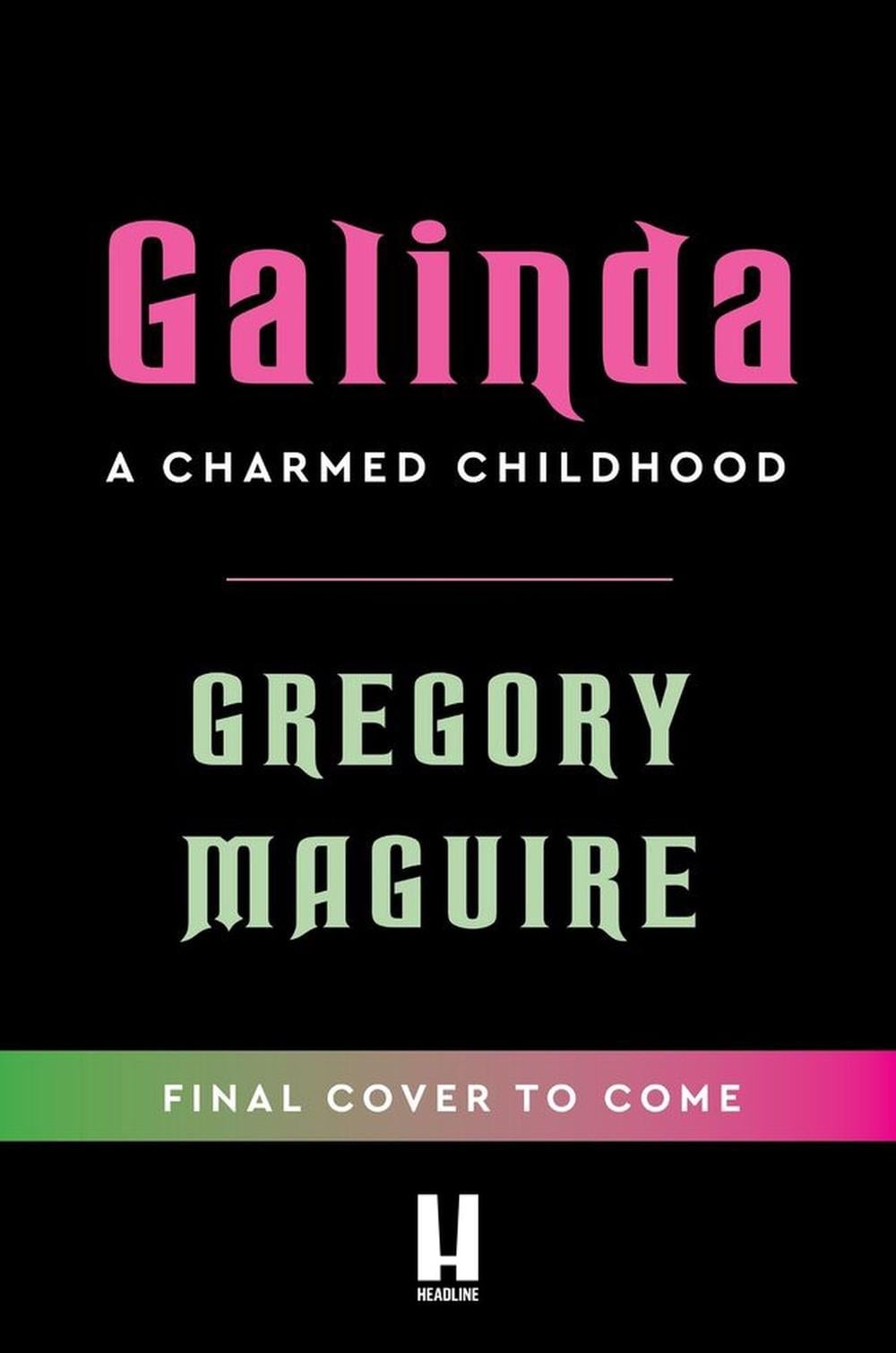 Galinda by Gregory Maguire - ISBN: 9781035444052