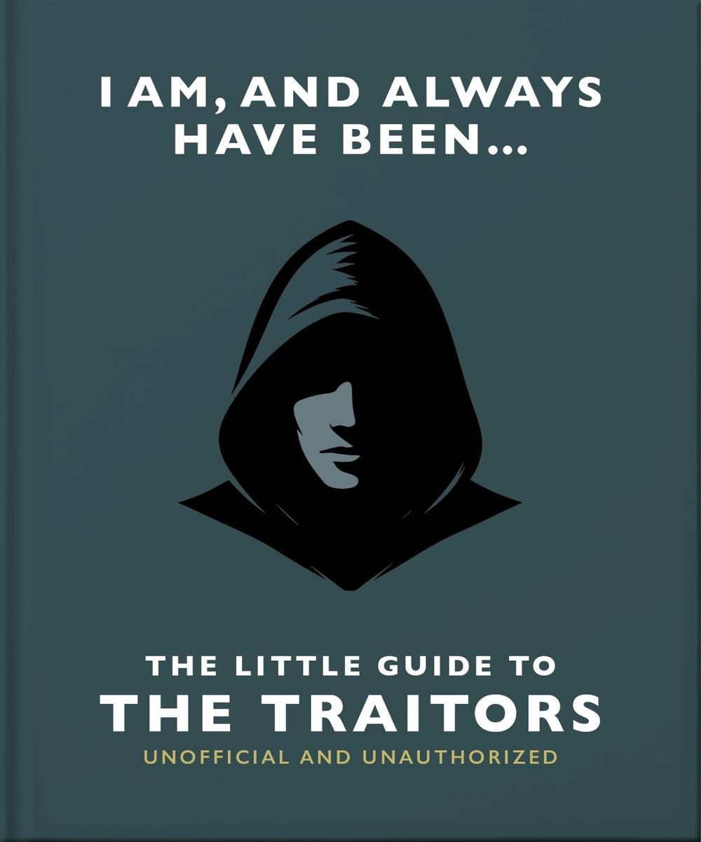I Am and Always Have Been: The Little Guide to The Traitors by OH - ISBN: 9781035446865