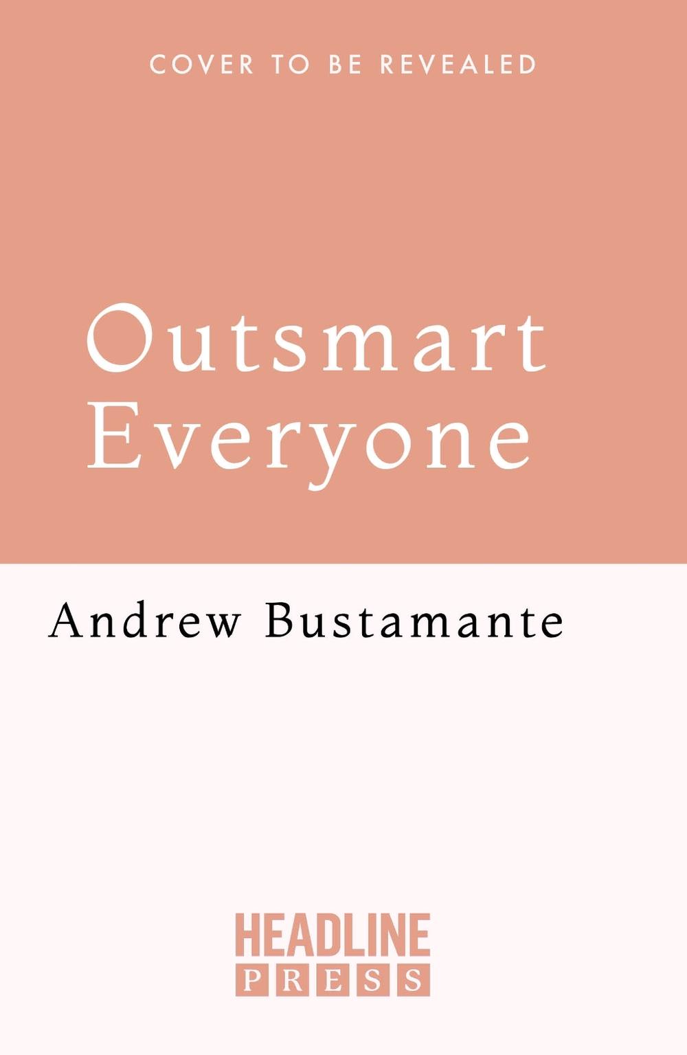 Outsmart Everyone by Andrew Bustamante - ISBN: 9781035447299