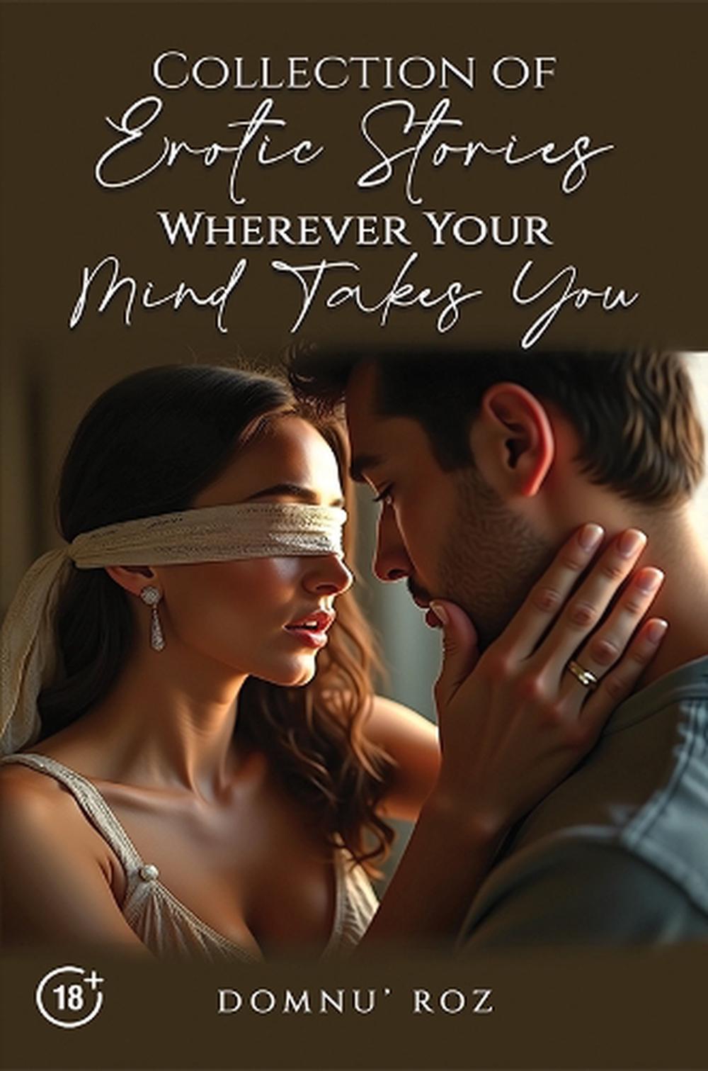 Collection of Erotic Stories...Wherever Your...Mind Takes You by Domnu’ Roz - ISBN: 9781035884599