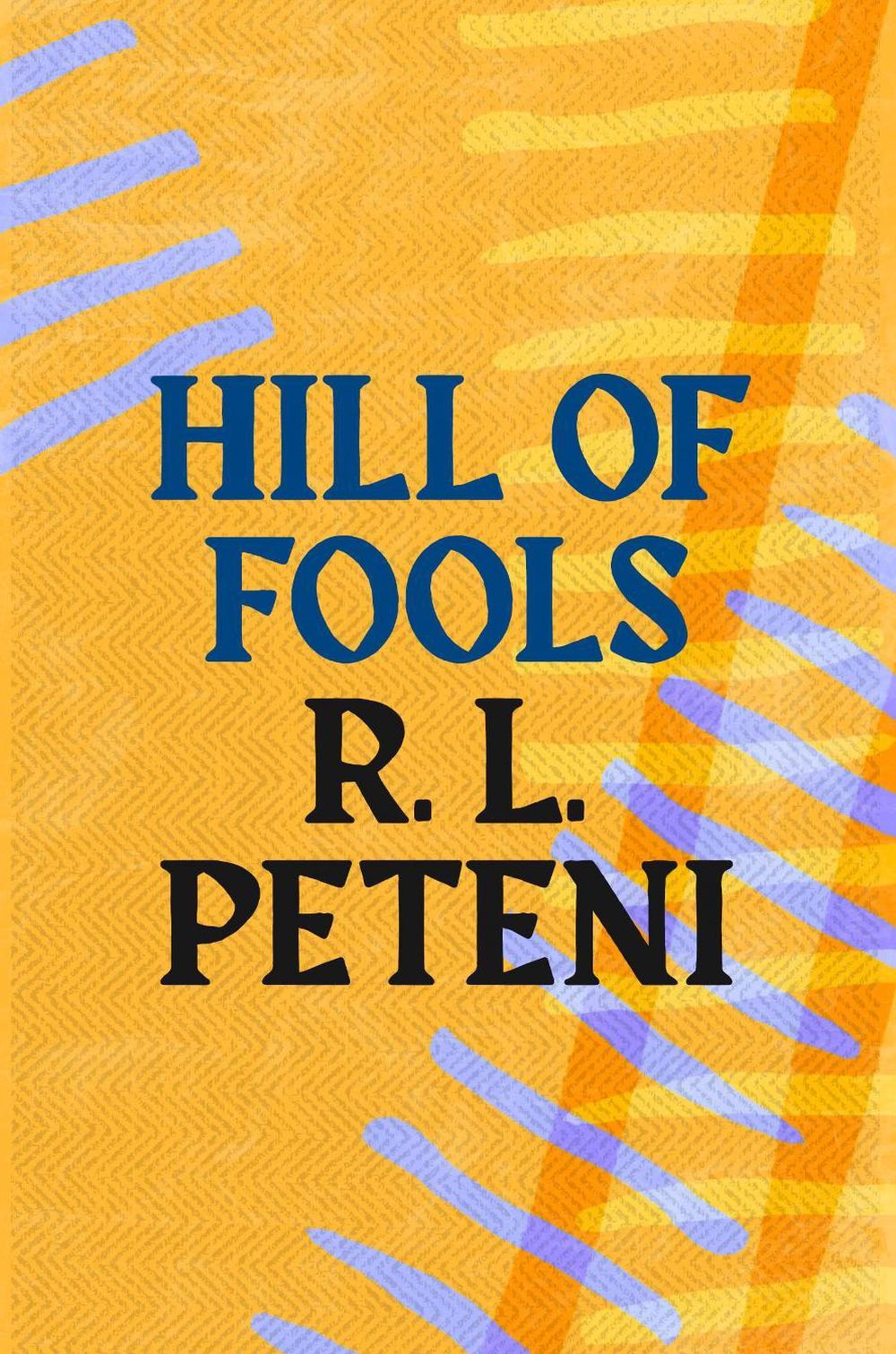 Hill of Fools by R.L. Peteni - ISBN: 9781035900824