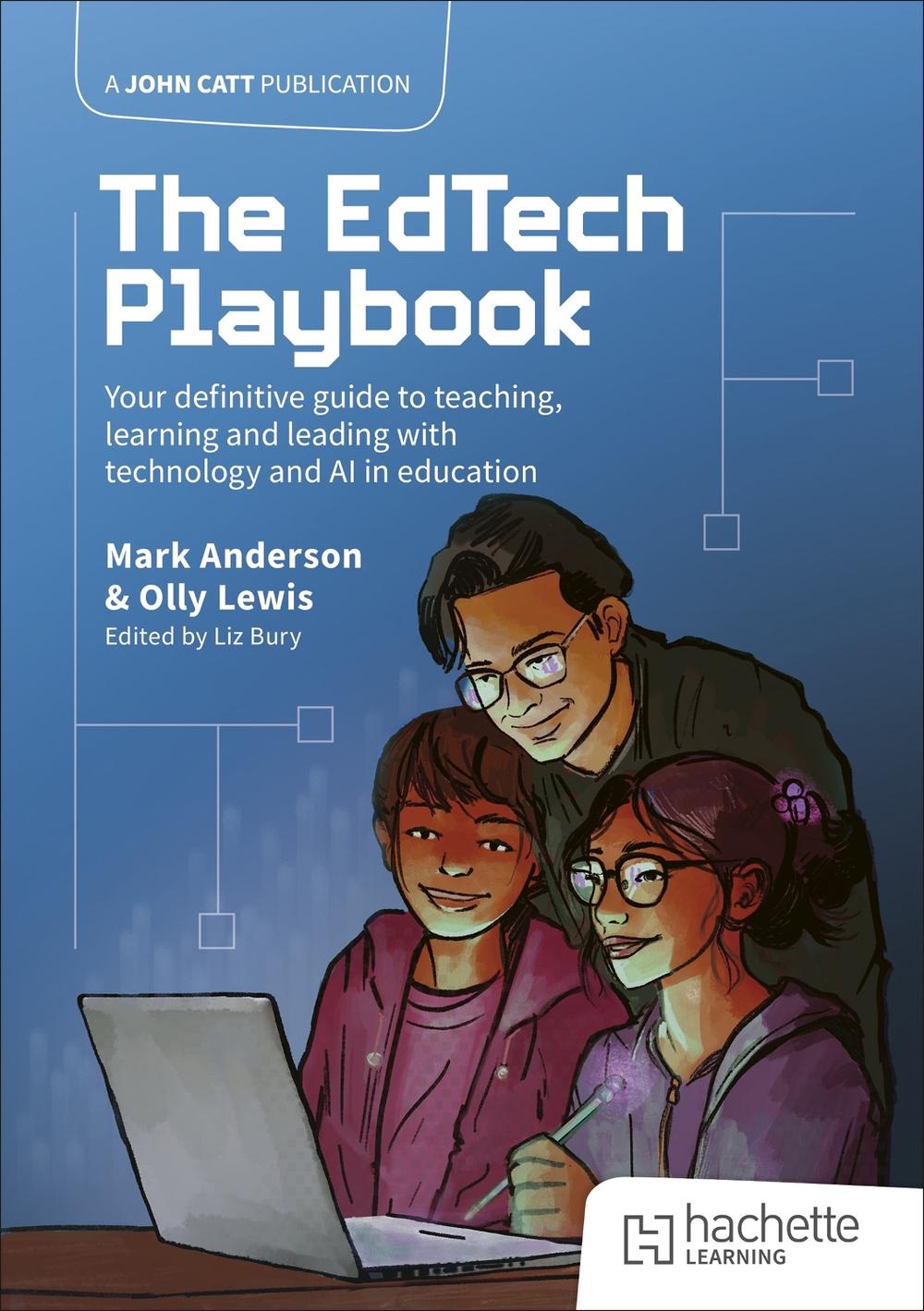 The EdTech Playbook: Your Definitive Guide to Teaching, Learning and Leading with Technology and AI in Education, 9781036004637