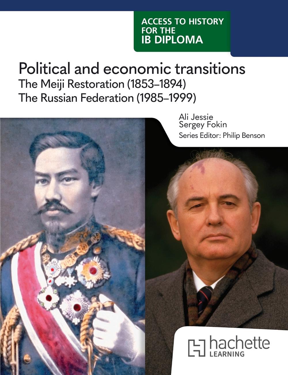 Access to History for the IB Diploma: Political and economic transitions: The Meiji Restoration (1853-1894) and the Russian Federation (1985-1999) by Ali Jessie - ISBN: 9781036014735