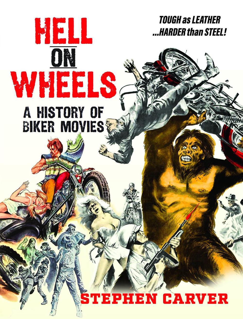 Hell On Wheels: A History of Biker Movies by Stephen Carver - ISBN: 9781036102128