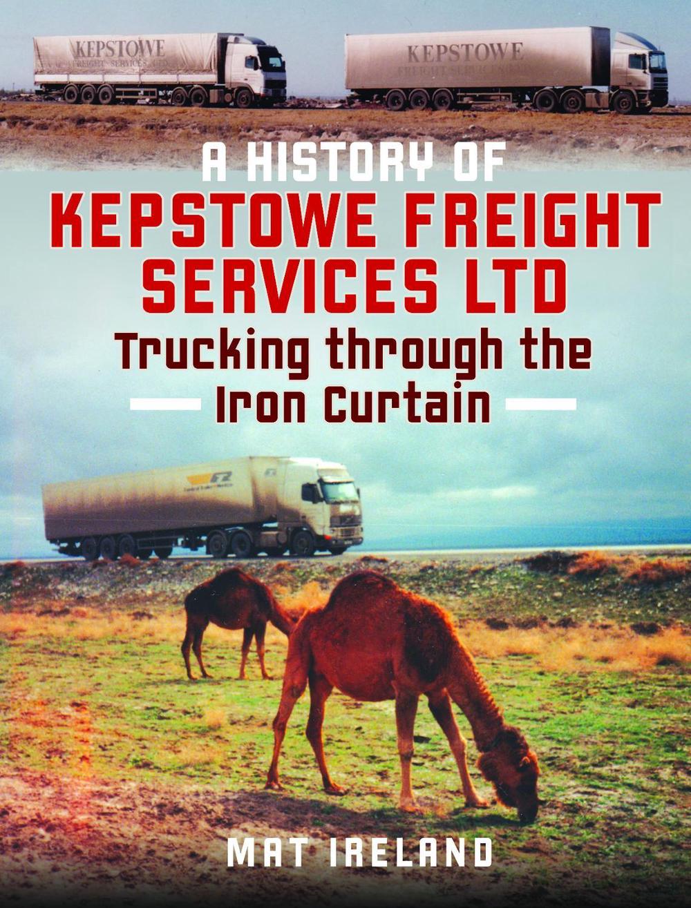 A History of Kepstowe Freight Services Ltd., 9781036102807