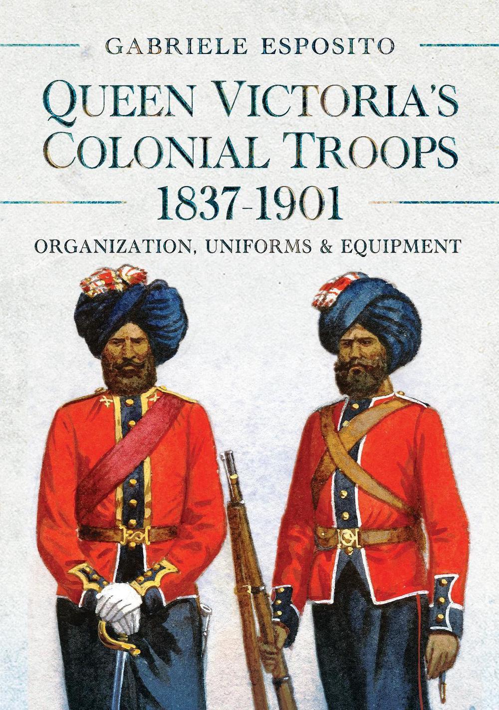 Queen Victoria's Colonial Troops, 1837-1901, 9781036103347