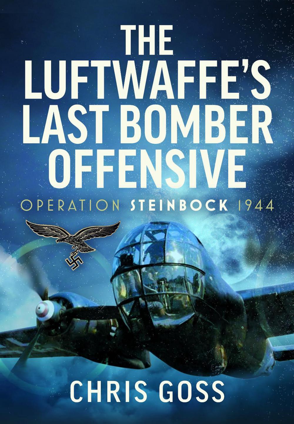 The Luftwaffe’s Last Bomber Offensive by Chris Goss - ISBN: 9781036112622