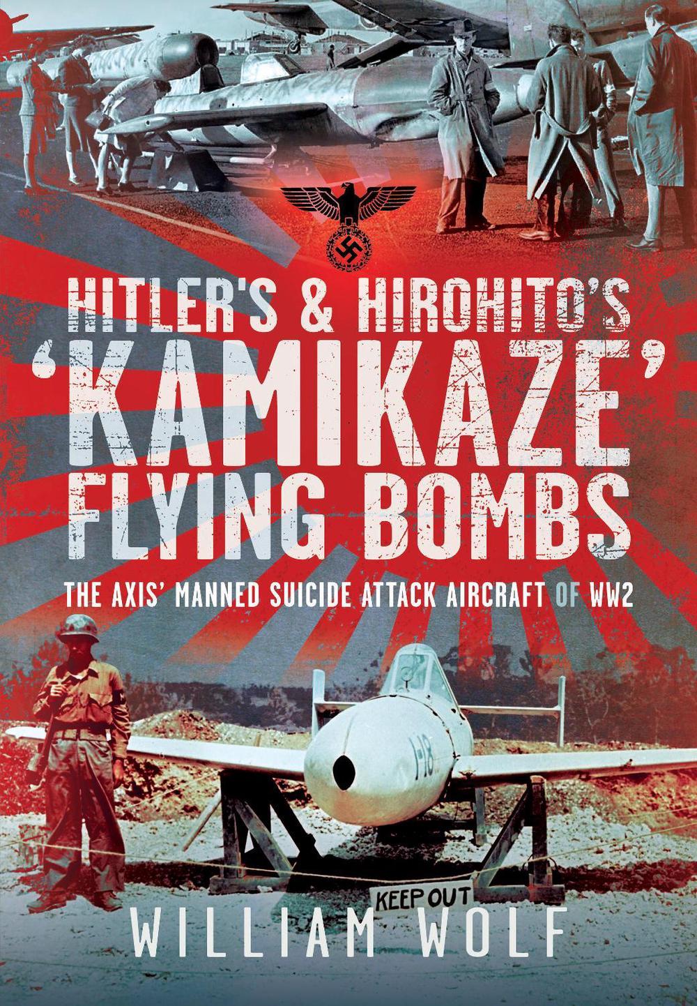 Hitler's and Hirohito's 'Kamikaze' Flying Bombs, 9781036119270
