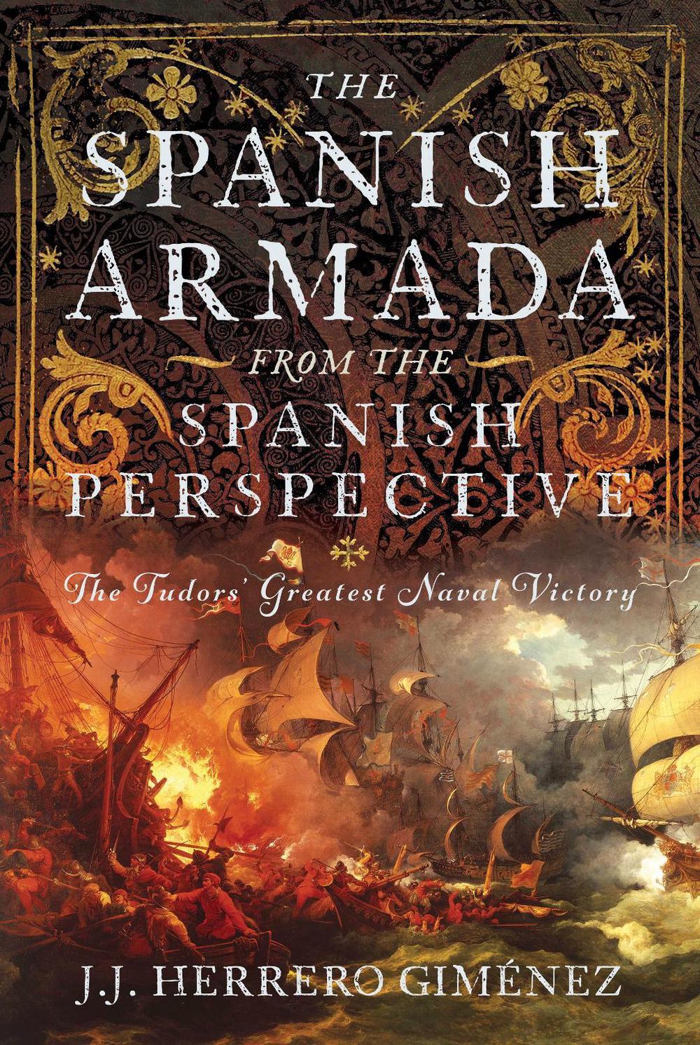 The Spanish Armada From the Spanish Perspective by J.J. Herrero Giménez - ISBN: 9781036119324
