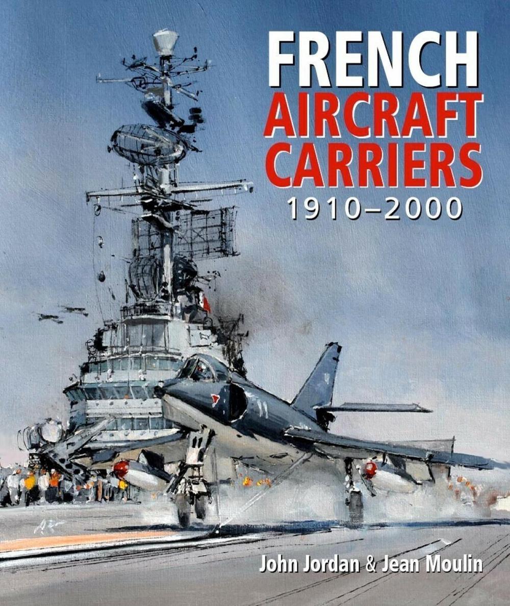 French Aircraft Carriers by John Jordan - ISBN: 9781036124533