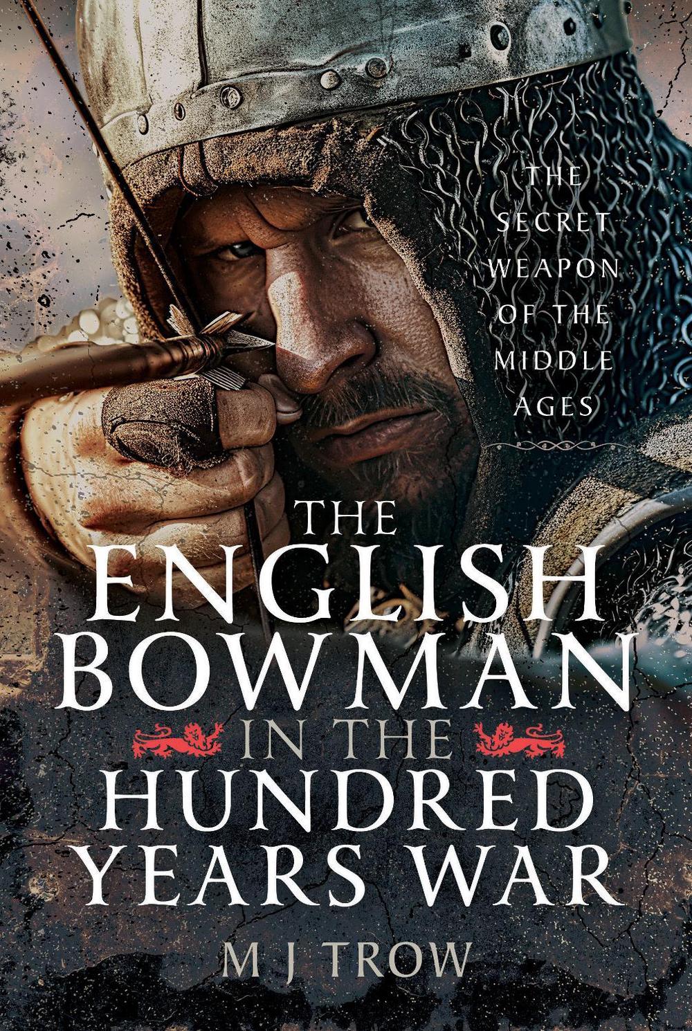 The English Bowman in the Hundred Years War, 9781036124724