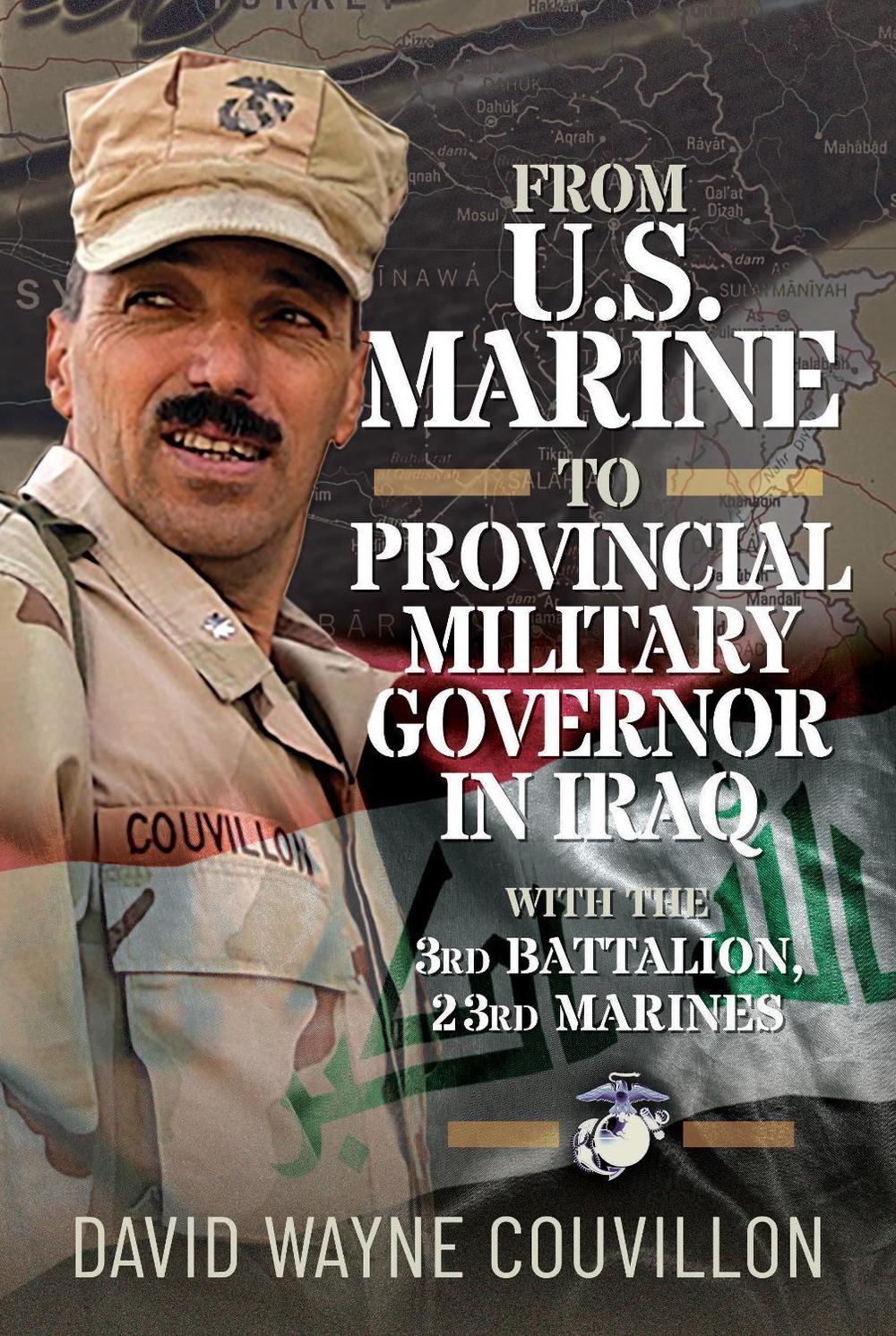 From US Marine to Provincial Military Governor in Iraq, 9781036127404