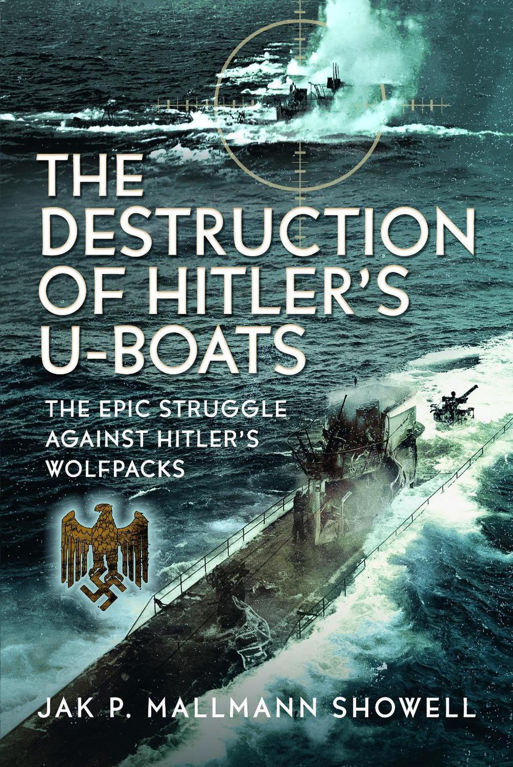 The Destruction of Hitler's U-boats, 9781036127534