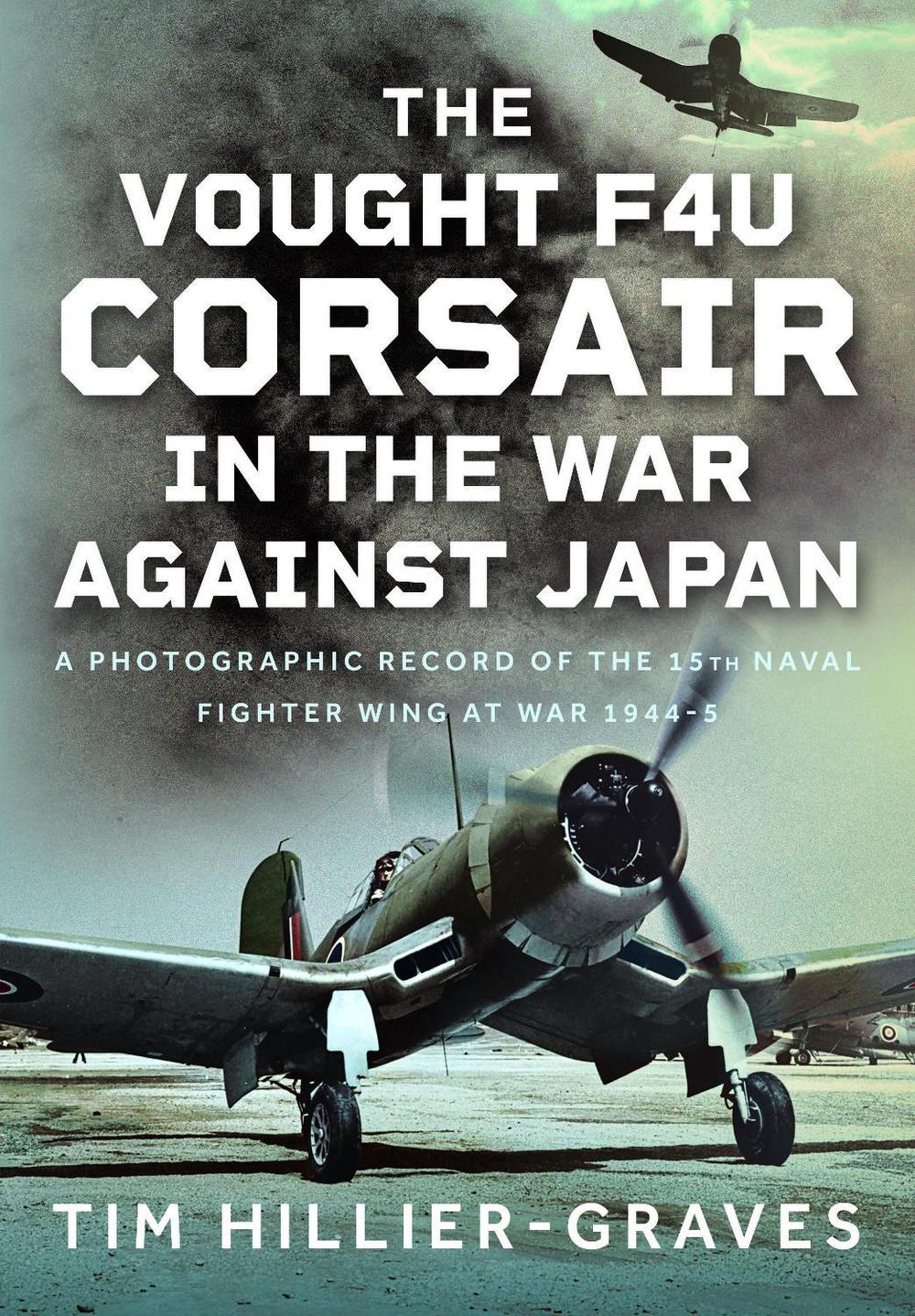 The Vought F4U Corsair in The War Against Japan, 9781036128104