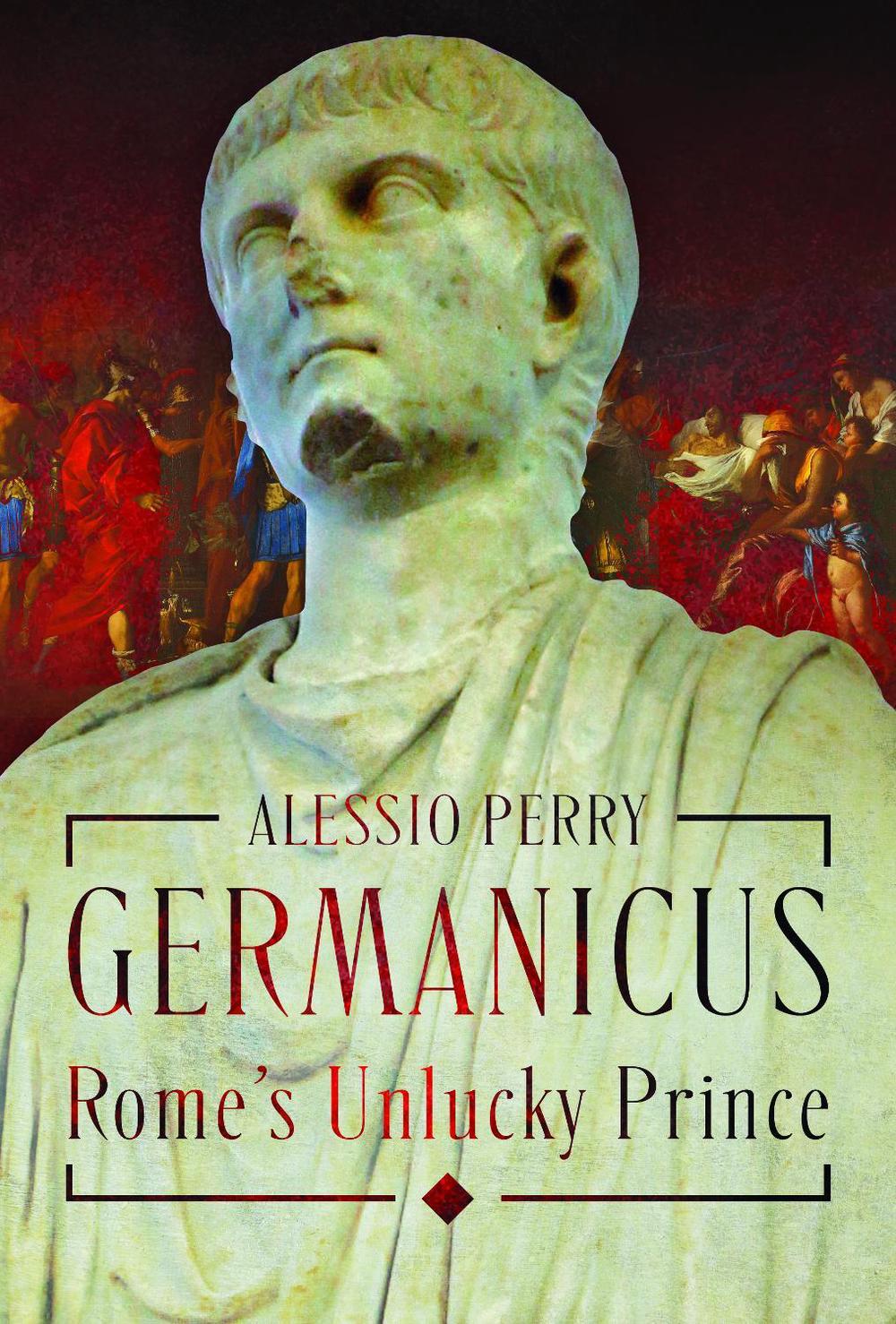 Germanicus, Rome's Unlucky Prince, 9781036128401