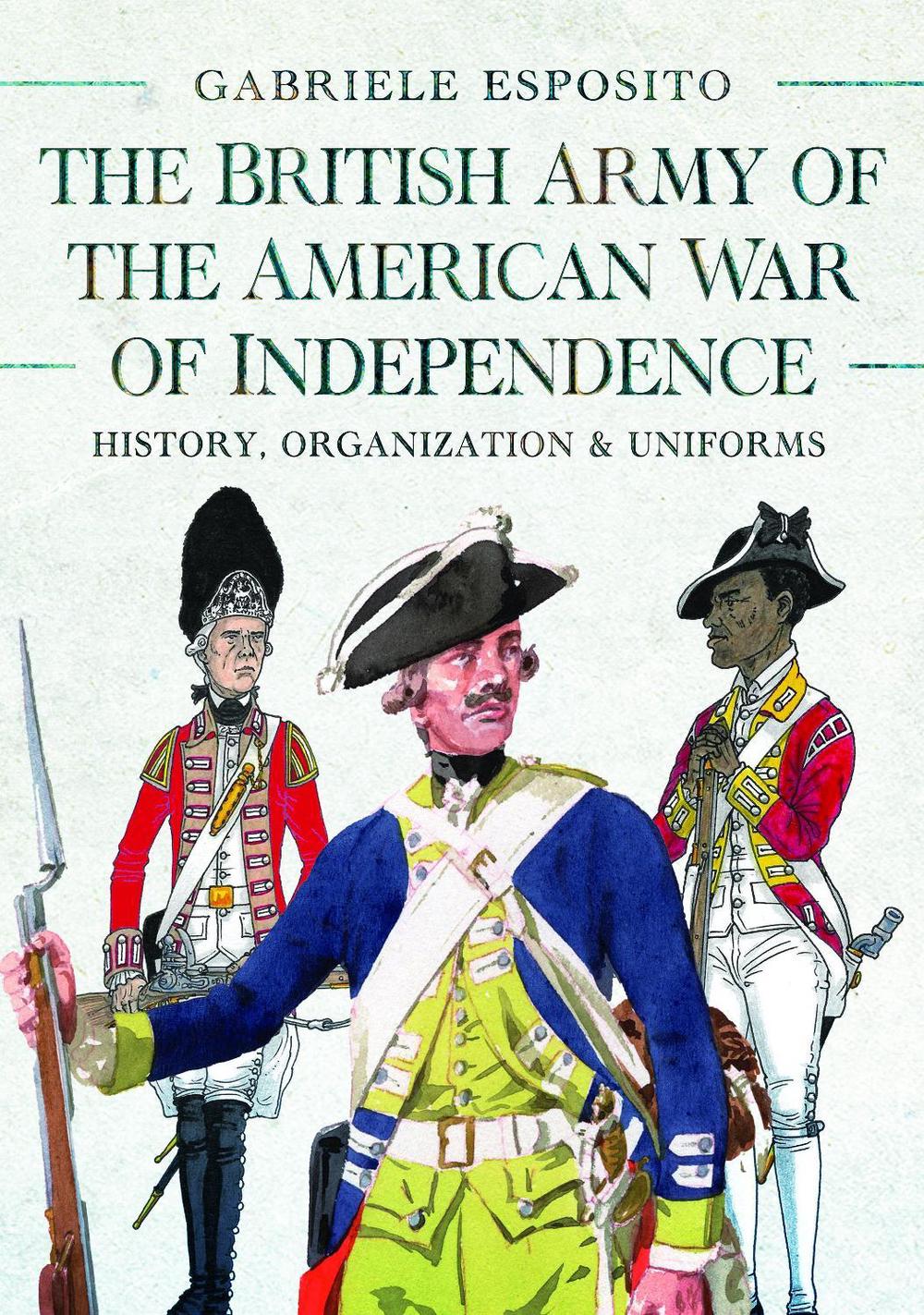 The British Army of the American War of Independence by Gabriele Esposito - ISBN: 9781036130084