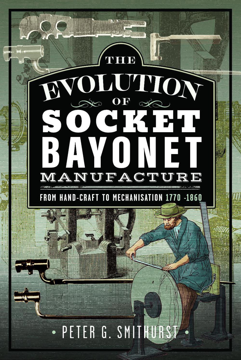 The Evolution of Socket Bayonet Manufacture, 9781036137199