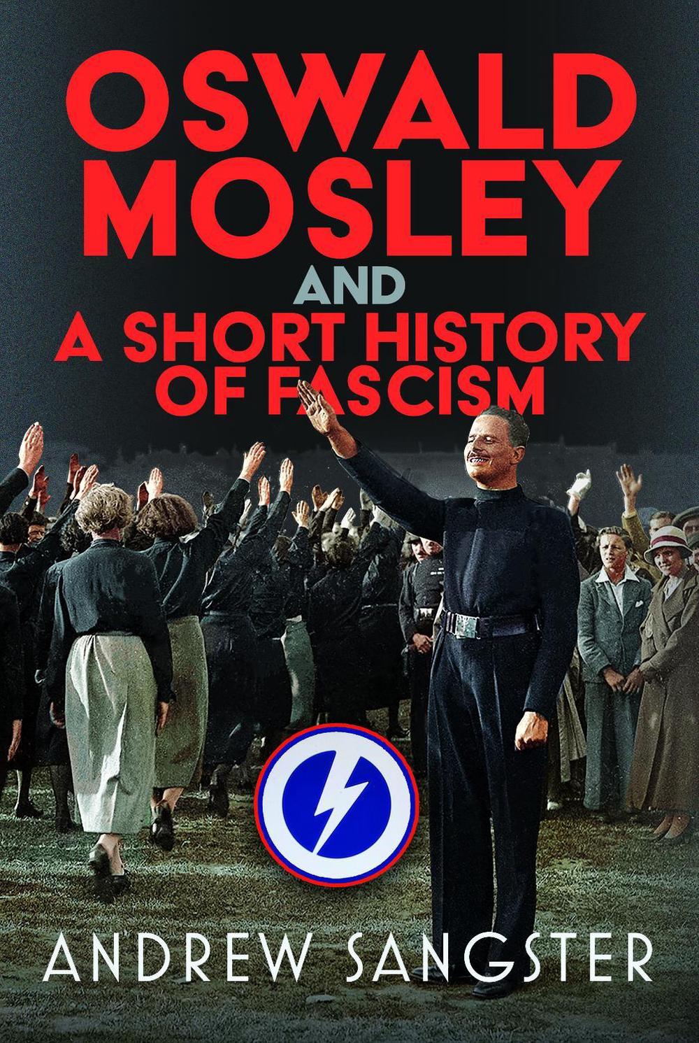 Oswald Mosley and A Short History of Fascism, 9781036140434