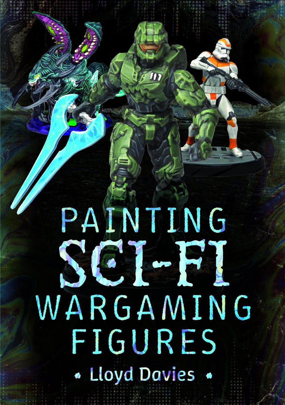 Painting Sci-fi Wargaming Figures by Lloyd Davies - ISBN: 9781036140922