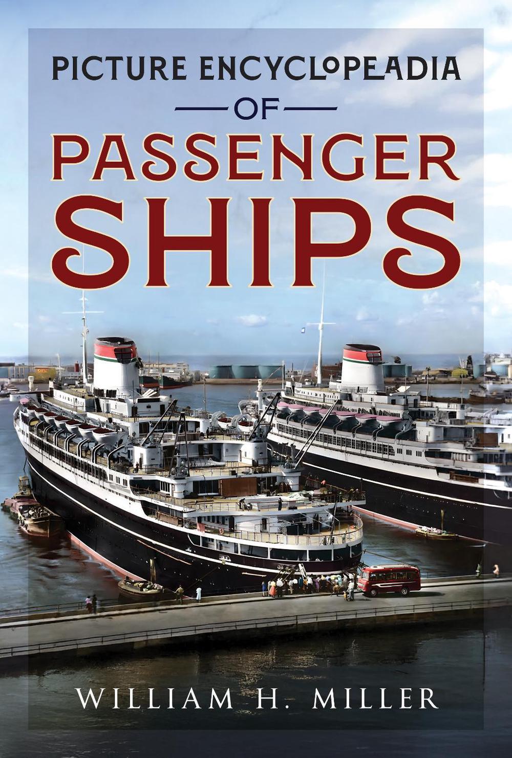 Picture Encyclopedia of Passenger Ships 1955 by William H. Miller - ISBN: 9781036156473
