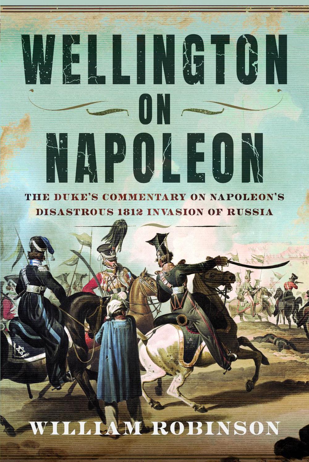 Wellington on Napoleon by William Robinson - ISBN: 9781036185008