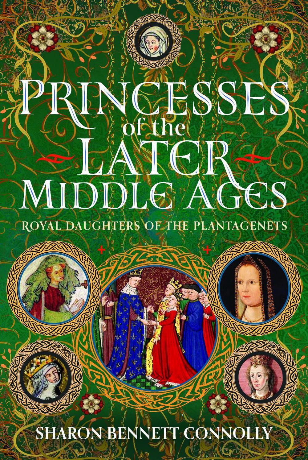 Princesses of the Later Middle Ages by Sharon Bennett Connolly - ISBN: 9781036192181