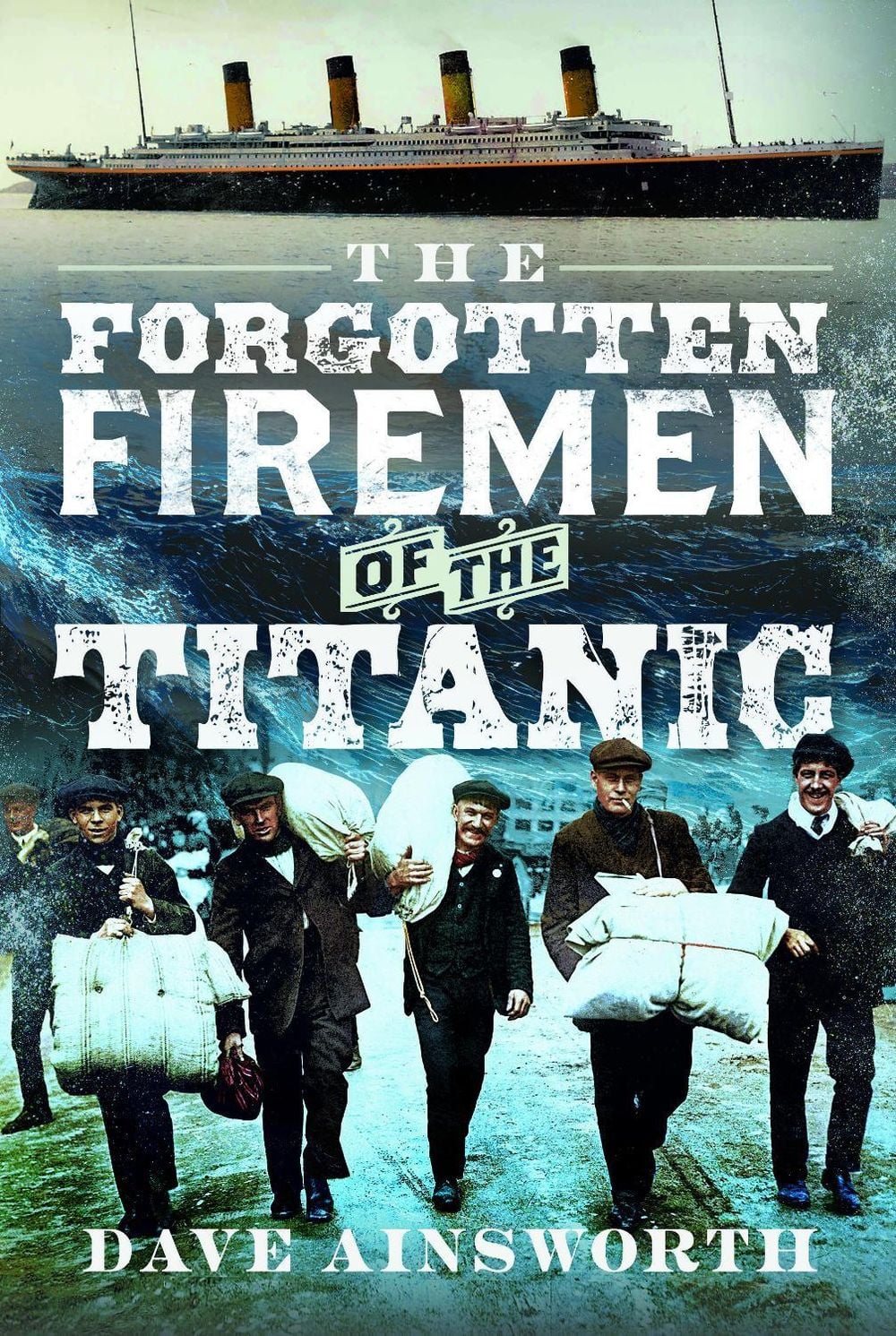 The Forgotten Firemen of The Titanic by Dave Ainsworth - ISBN: 9781036199173