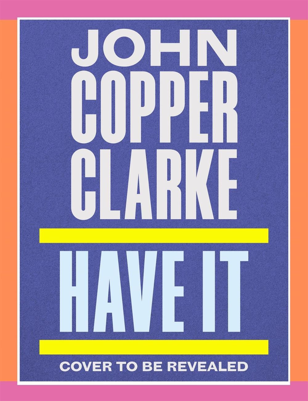 Have It by John Cooper Clarke - ISBN: 9781037404191