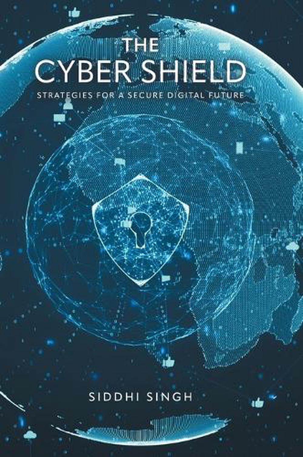 The Cyber Shield by Siddhi Singh - ISBN: 9781038344304