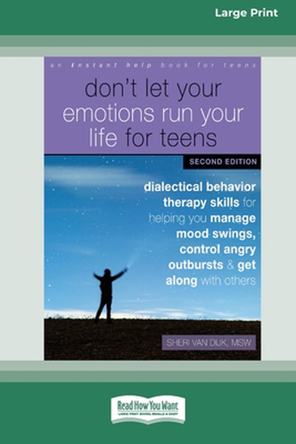 Don't Let Your Emotions Run Your Life for Teens by Sheri Van Dijk ...