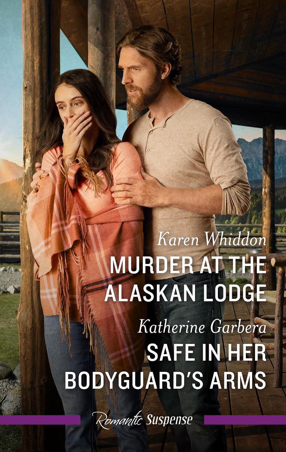 Murder At The Alaskan Lodge/Safe In Her Bodyguard's Arms by Katherine Garbera - ISBN: 9781038907691
