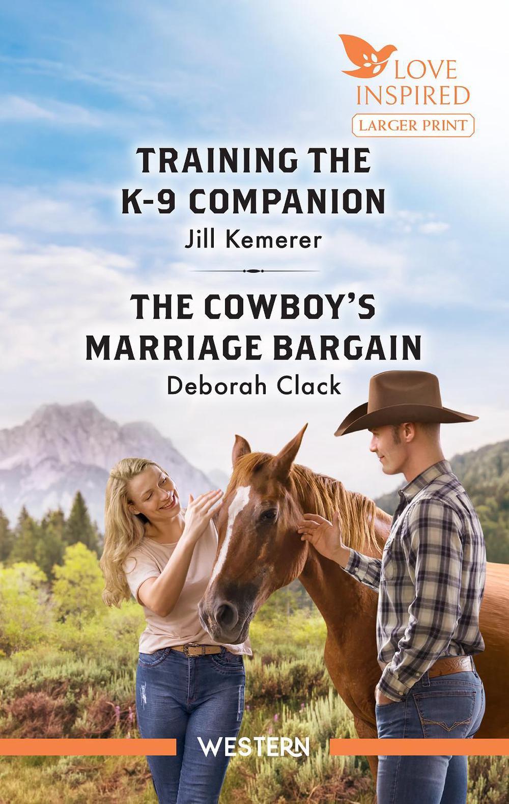 Training The K-9 Companion/The Cowboy's Marriage Bargain, 9781038910790