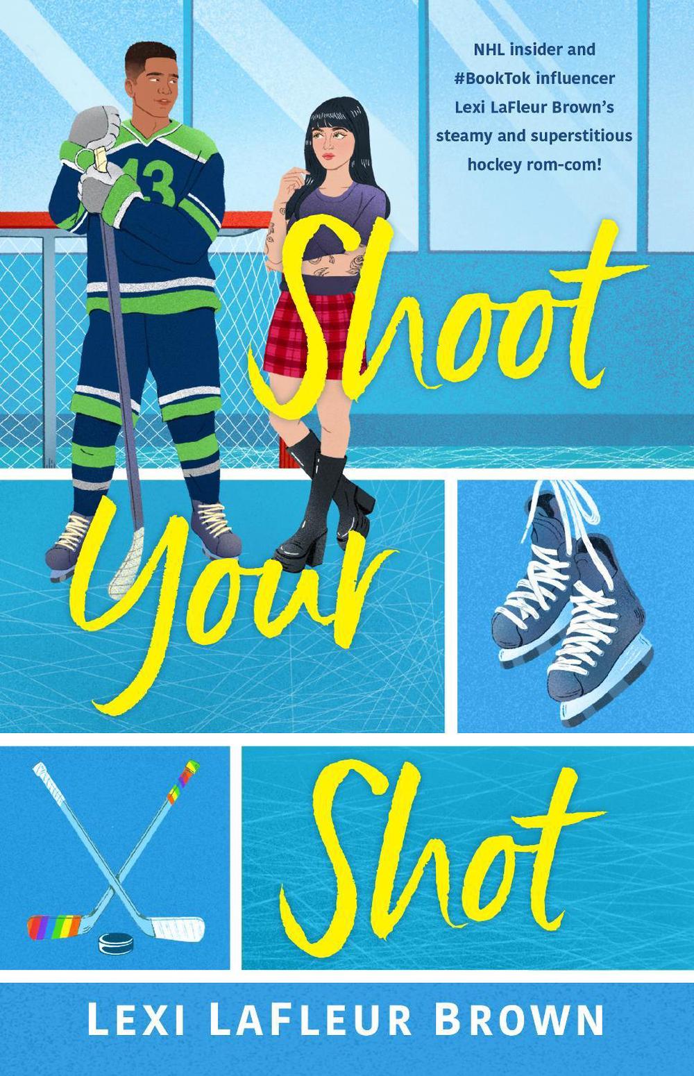 Shoot Your Shot: A steamy hockey rom com for fans of Icebreaker and Pucking Wild, 9781038939753
