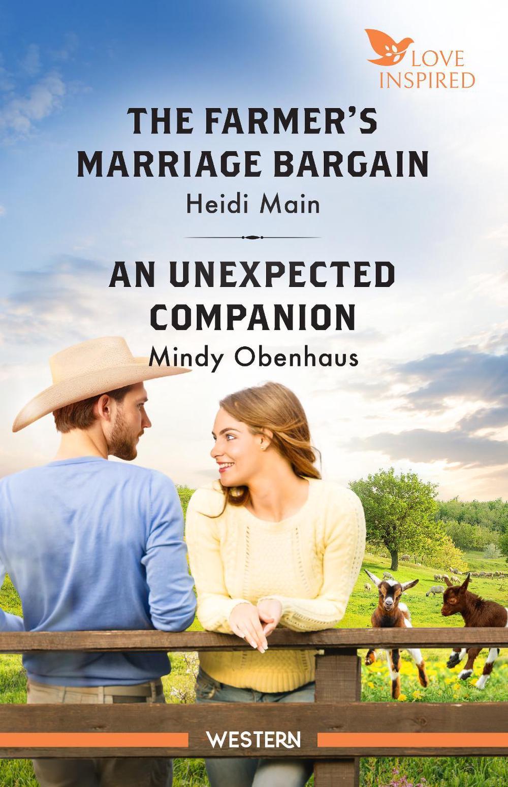The Farmer's Marriage Bargain/An Unexpected Companion, 9781038945525