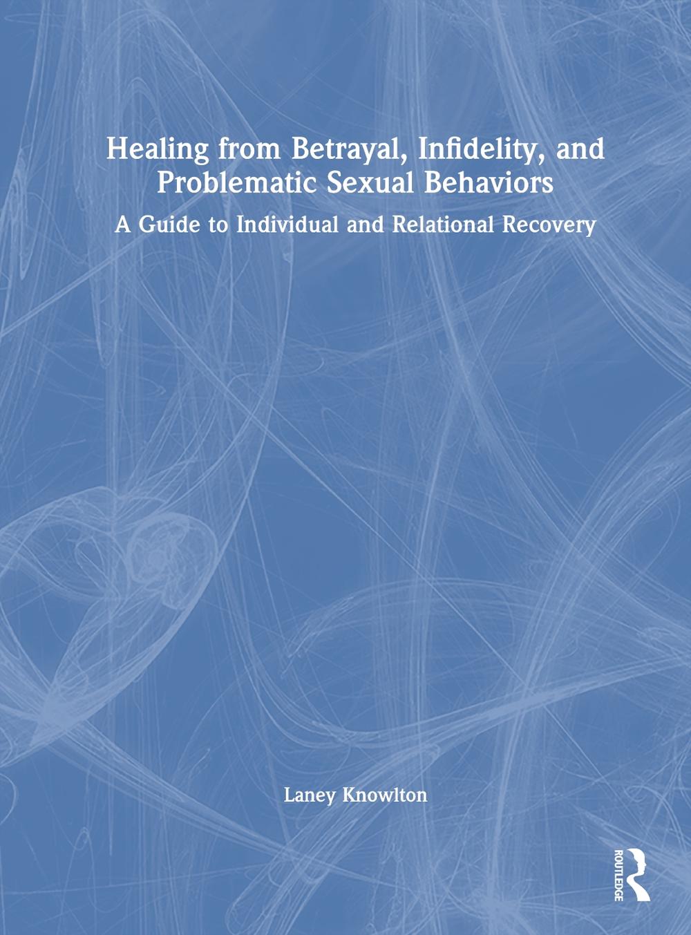 Healing from Betrayal, Infidelity, and Problematic Sexual Behaviors, 9781041033370