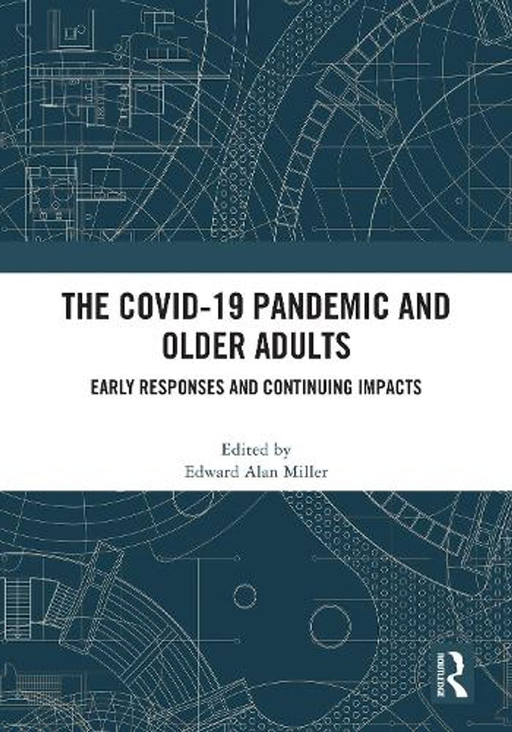The COVID-19 Pandemic and Older Adults by Edward Alan Miller - ISBN: 9781041066576