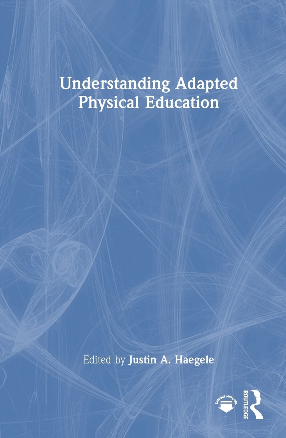 Understanding Adapted Physical Education by Justin A. Haegele - ISBN: 9781041070276